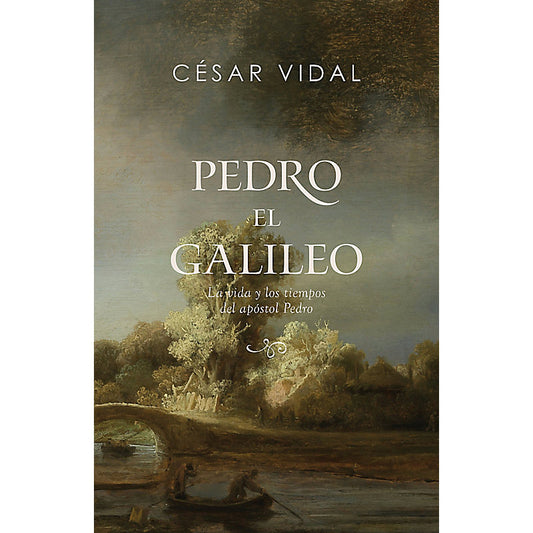 Pedro el galileo La vida y los tiempos del apóstol Pedro César Vidal (Author)