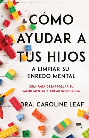 Cómo ayudar a tus hijos a limpiar su enredo mental - Caroline Leaf