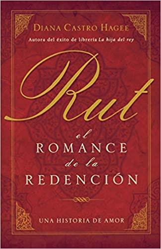 Rut: El romance de la redención - Diana Castro Hagee