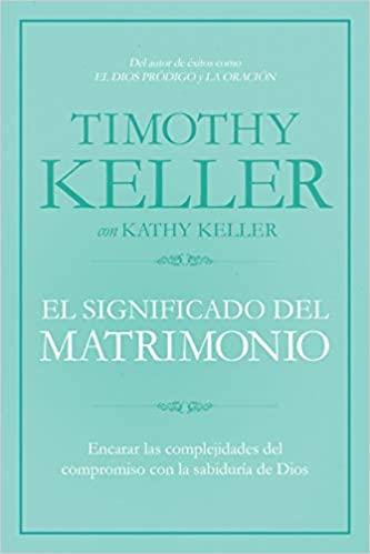 El significado del matrimonio - Timothy Keller
