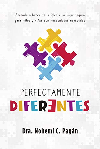 Perfectamente diferentes: Aprende a hacer de la iglesia un lugar seguro para niños y niñas con necesidades especiales