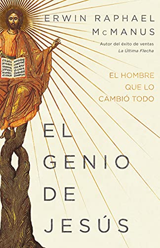 El genio de Jesús: El hombre que lo cambió todo (Spanish Edition)