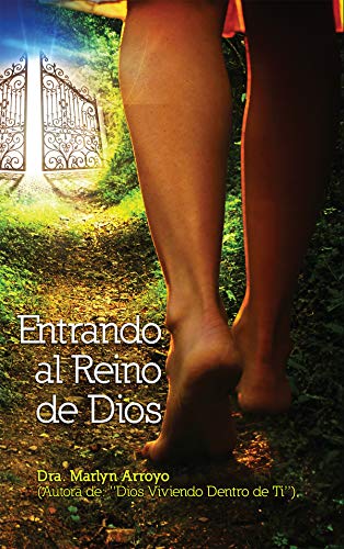 Entrando al Reino de Dios -  Dra. Marlyn Arroyo