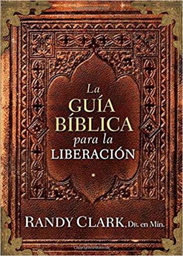 La Guía bíblica para la liberación - Randy Clark