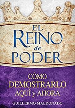 El reino de poder: Cómo demostrarlo aquí y ahora -