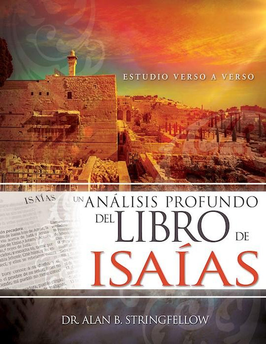 Un análisis de profundo del libro de Isaías - Dr. Alan B. Stringfellow