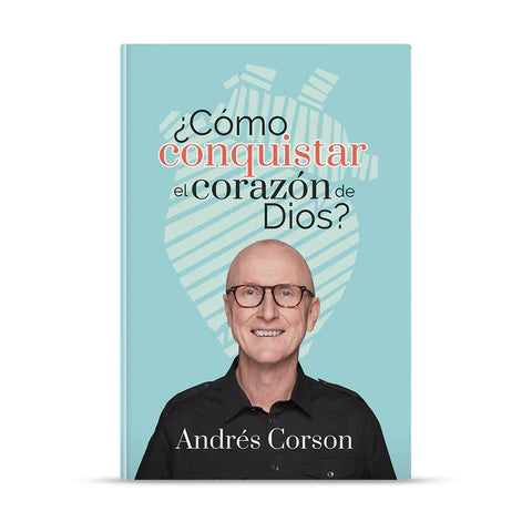 ¿Cómo Conquistar El Corazón De Dios?