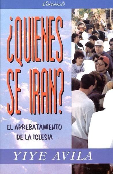 ¿Quienes se irán?: El arrebatamiento de la iglesia