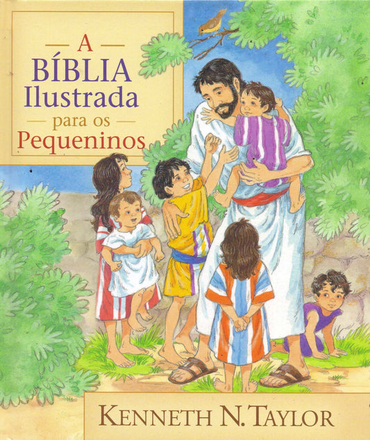 A Bíblia Ilustrada Para Os Pequeninos - Kenneth A. Taylor