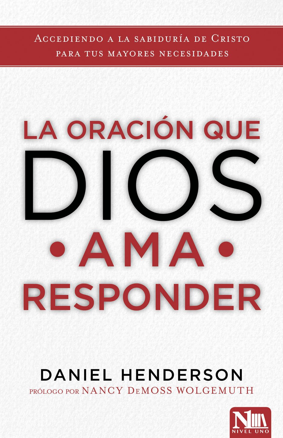 La oracion que Dios ama responder - Daniel Henderson