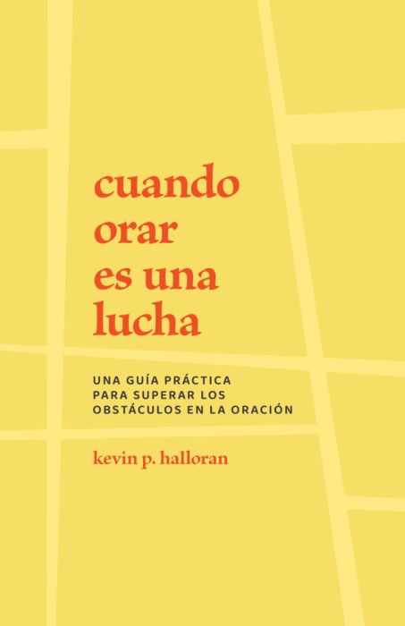 Cuando orar es una lucha - Kevin P. Halloran