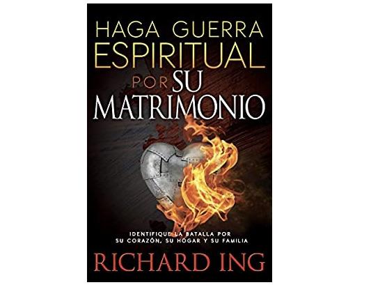 Haga Guerra Espiritual por su Matrimonio - Richard Ing